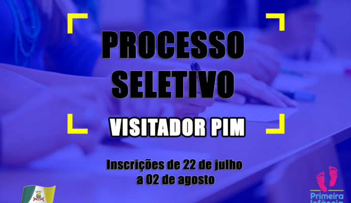 Abertas as inscrições do Processo Seletivo para Visitador do PIM